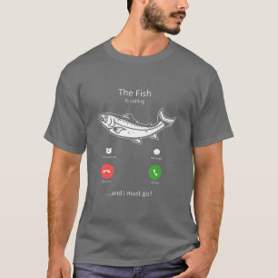 The Fish Is Calling Funny Fishing Lover T-Shirt