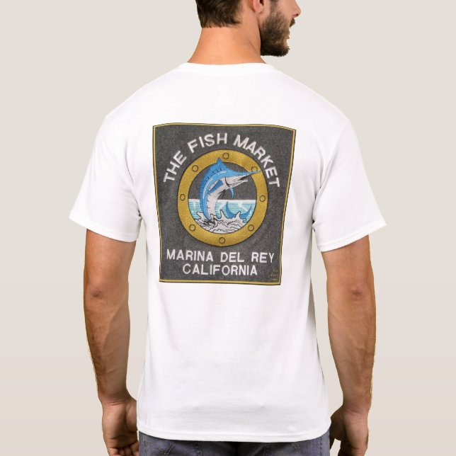 The Fish Market - Marina del Rey CA T-Shirt (Back)