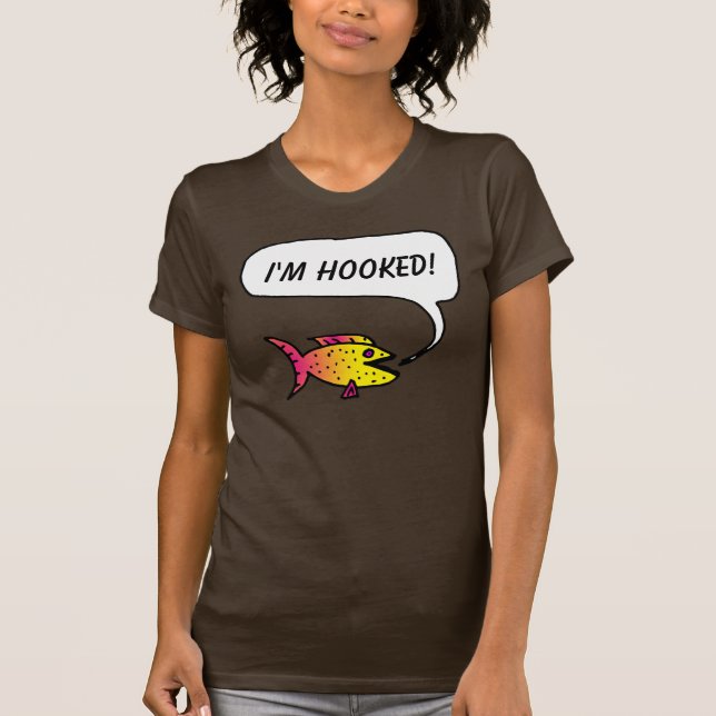 The Fish Says: "I'm Hooked!" T-shirt (Front)