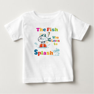 The fish who loves to splash baby T-Shirt