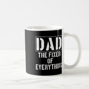 The Fixer Of Everything Funny Father39s Day Coffee Mug