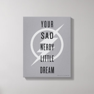 The Flash   "Your Sad Nerdy Little Dream" Canvas Print