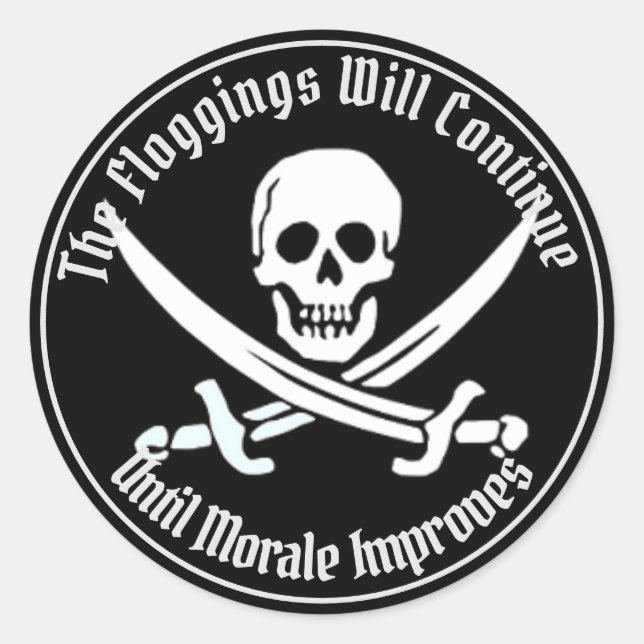 The Floggings Will Continue Until Moral Improves  Classic Round Sticker (Front)