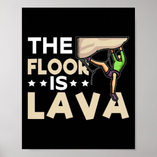 The Floor Is Lava Bouldering Funny Rock Climbing Poster