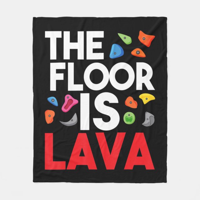 The Floor Is Lava  Bouldering Wall Climber Rock Cl Fleece Blanket (Front)