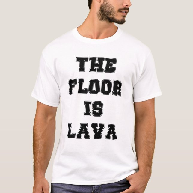 The floor is lava T-Shirt (Front)