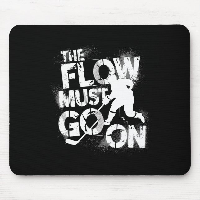 The Flow Must Go On - Ice Hockey Grind  Mouse Pad (Front)