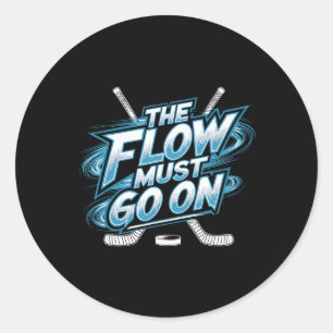 The Flow Must Go On - Ice Hockey Mindset  Classic Round Sticker