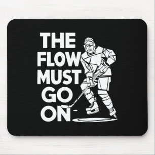 The Flow Must Go On - Pion For Hockey Mouse Pad