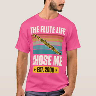 The Flute Life Chose Me Established 2000 Year Flut T-Shirt