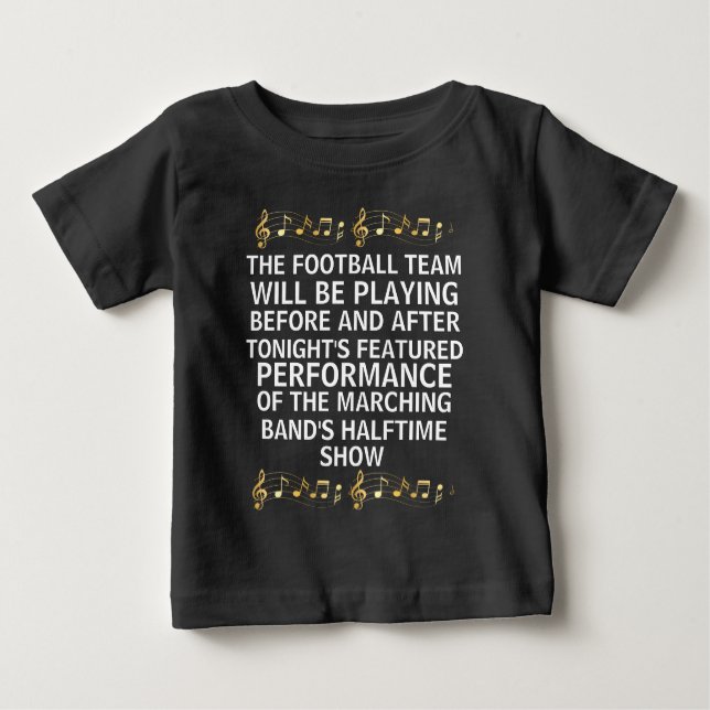 The football team will play marching band outfit baby T-Shirt (Front)