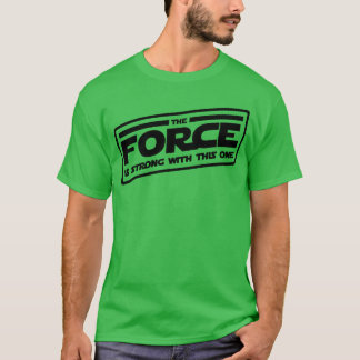 The Force Is Strong friend T-Shirt