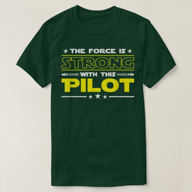The Force is Strong With This Pilot Funny Job gift T-Shirt (Design Front)