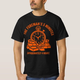 The Foremans 5 Minutes Construction Gift T-Shirt