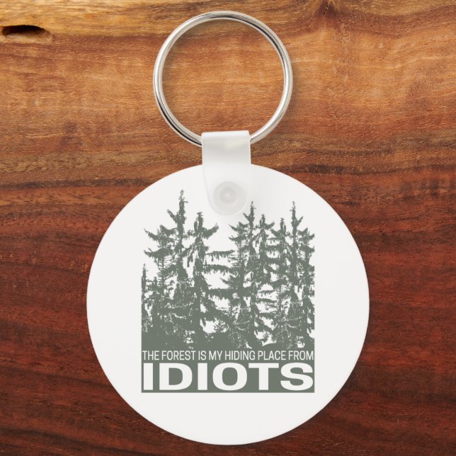 The Forest Is My Hiding Place From Idiots Saying Key Ring (Front)
