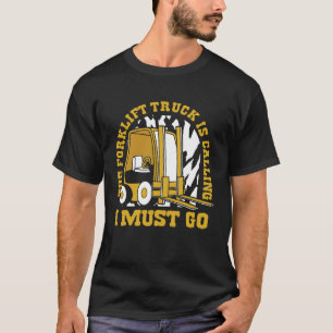 The Forklift Truck Is Calling Reach Truck Forklift T-Shirt