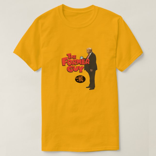The Former Guy T-Shirt (Design Front)