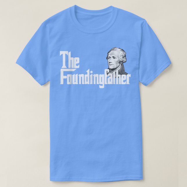 The Founding Father Aleander Hamilton  T-Shirt (Design Front)