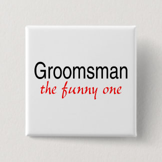 The Funny One (Groomsman) 15 Cm Square Badge