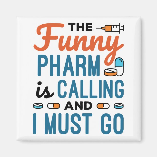 The Funny Pharm is Calling and I Must Go Magnet (Front)
