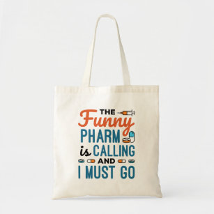 The Funny Pharm is Calling and I Must Go Tote Bag