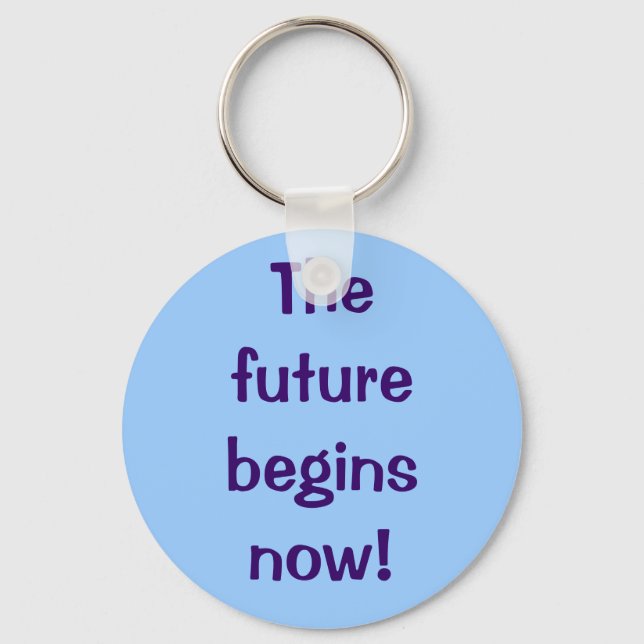 The future begins now! key ring (Front)