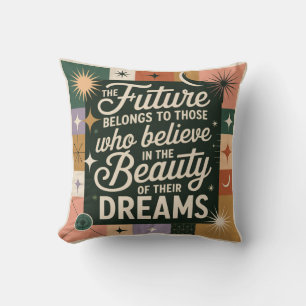 The Future Belongs To Those Who Believe Cushion