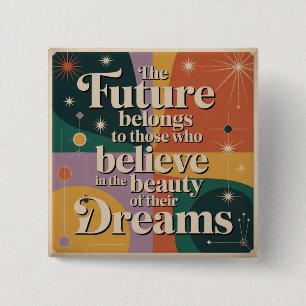 The Future Belongs To Those Who Believe In 15 Cm Square Badge