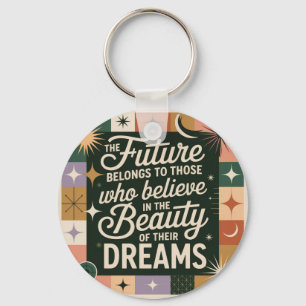 The Future Belongs To Those Who Believe Key Ring