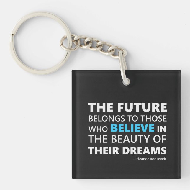 The future belongs to those who believe key ring (Front)