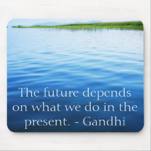 The future depends on what we do in the present. mouse pad