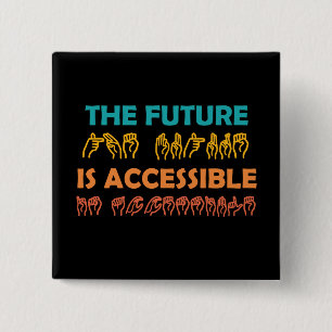 The Future Is Accessible ASL Sign Language 15 Cm Square Badge