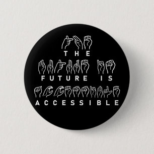 The Future Is Accessible ASL Sign Language 6 Cm Round Badge