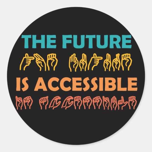 The Future Is Accessible ASL Sign Language Classic Round Sticker (Front)