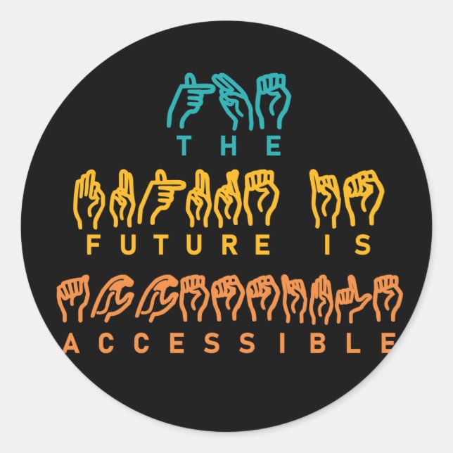 The Future Is Accessible ASL Sign Language Classic Round Sticker (Front)