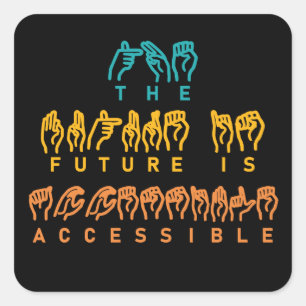 The Future Is Accessible ASL Sign Language Square Sticker