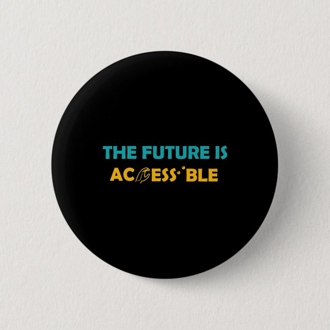The Future Is Accessible Braille American Sign Lan 6 Cm Round Badge (Front)
