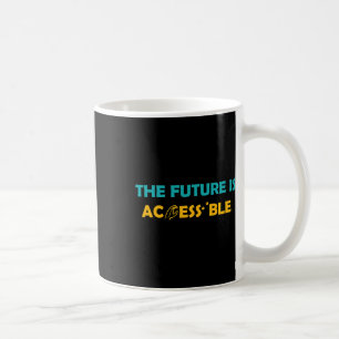 The Future Is Accessible Braille American Sign Lan Coffee Mug