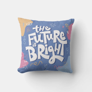 The Future Is Bright Motivational Pillow