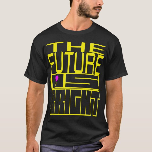 The Future Is Bright T-Shirt (Front)