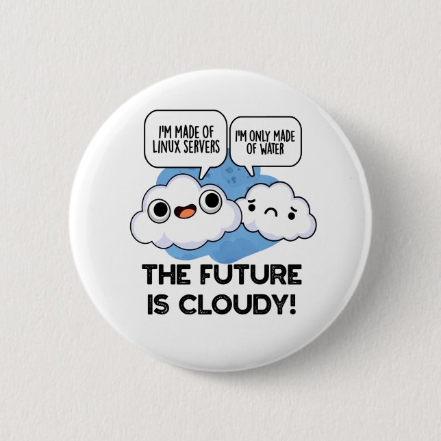The Future Is Cloudy Funny Weather Computer Pun  6 Cm Round Badge (Front)