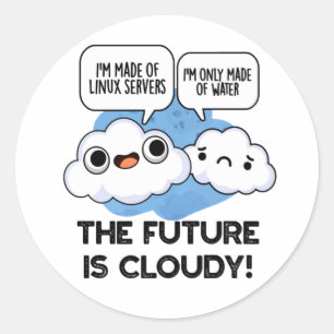 The Future Is Cloudy Funny Weather Computer Pun  Classic Round Sticker