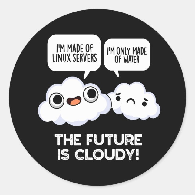 The Future Is Cloudy Weather Computer Pun Dark BGa Classic Round Sticker (Front)