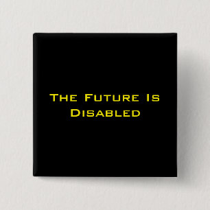 The Future Is Disabled, 2" Square Button, Black 15 Cm Square Badge
