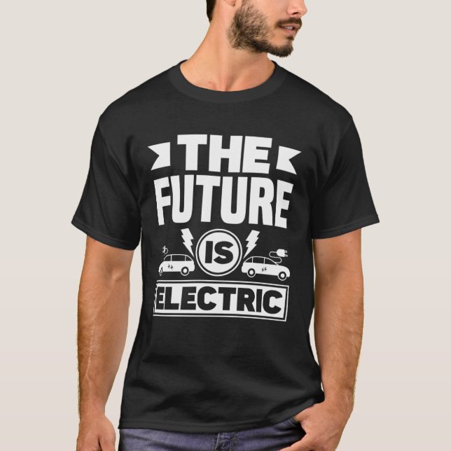 The future is Electric Battery Vehicle EV  1 T-Shirt (Front)