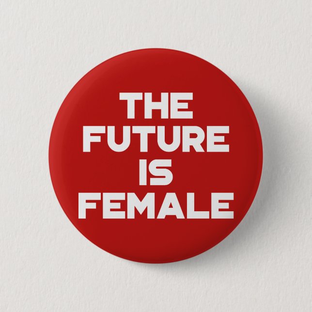 The Future Is Female. 6 Cm Round Badge (Front)