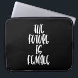 The Future is Female black laptop sleeve<br><div class="desc">The Future is Female: a strong feminist affirmative message.</div>