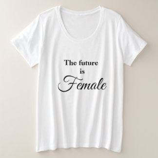 The future is Female Plus Size T-Shirt