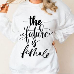 The Future is Female Sweatshirt
