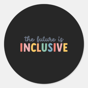 The Future Is Inclusive Autism Awareness And Tees Classic Round Sticker
